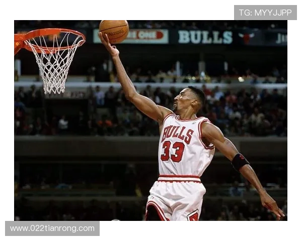 斯科蒂皮蓬如何凭借全面实力成为公牛王朝中最被低估的篮球传奇